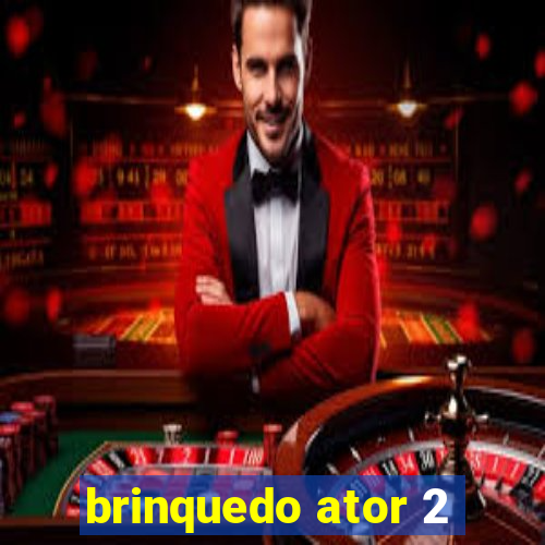 brinquedo ator 2